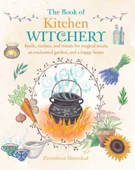Book of Kitchen Witchery by Cerridwen Greenleaf - Click Image to Close
