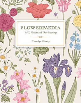 Flowerpaedia 1000 Flowers & their Meanings by Cheralyn Darcey - Click Image to Close