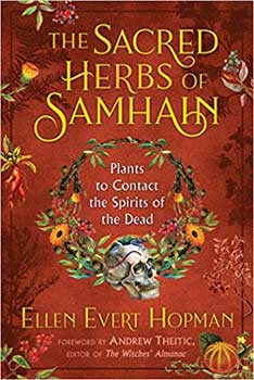 Sacred Hrebs of Samhain Plants to Contact Spirits of the Dead by Ellen Evert Hopman