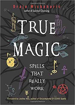 True Magic Spells that Really Work (hc) by Draja Mickaharic