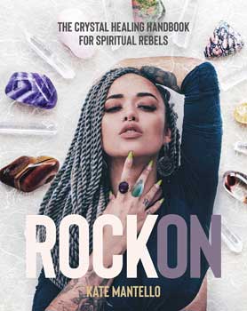 Rock On, Crystal Healing Hdbk for Spiritual Rebels (hc) by Kate Mantello